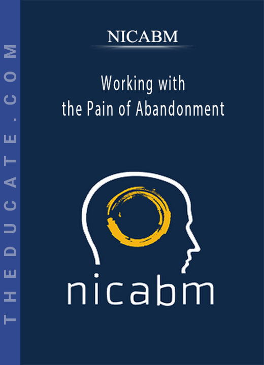 NICABM - Working with the Pain of Abandonment