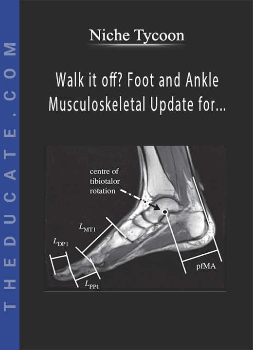 Nicholas A. Cheney - Walk it off? Foot and Ankle Musculoskeletal Update for Primary Care