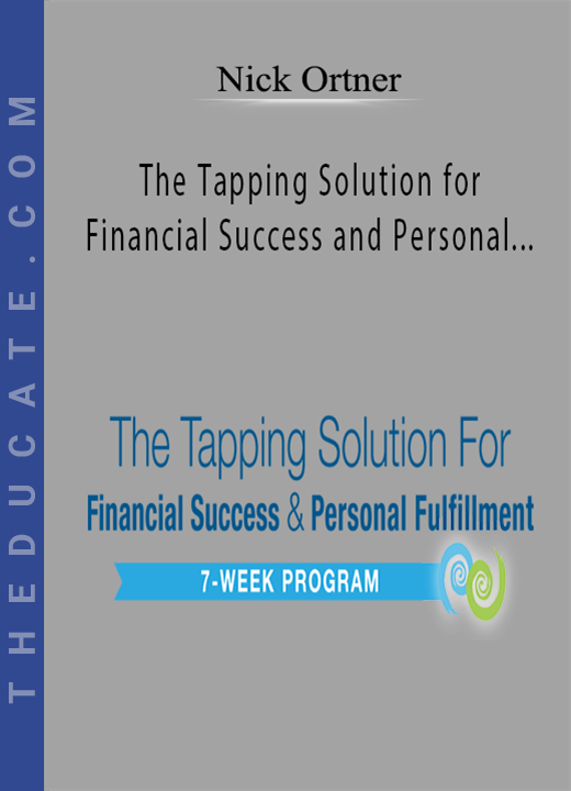 Nick Ortner - The Tapping Solution for Financial Success and Personal Fulfillment