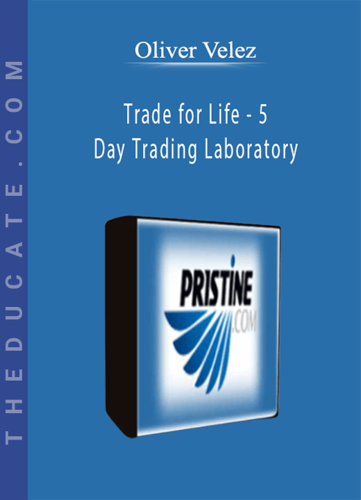 Oliver Velez - Trade for Life - 5 Day Trading Laboratory