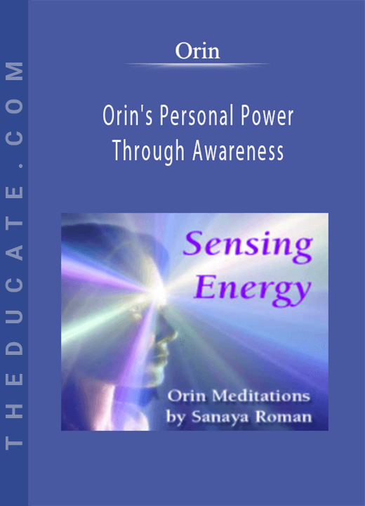 Orin - Orin’s Personal Power Through Awareness: Sensing Energy (No Transcript)