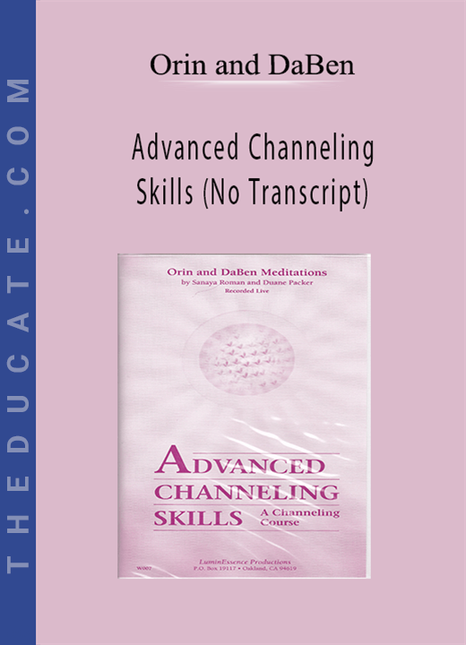 Orin and DaBen - Advanced Channeling Skills (No Transcript)