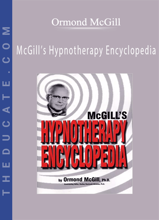 Ormond McGill - McGill’s Hypnotherapy Encyclopedia