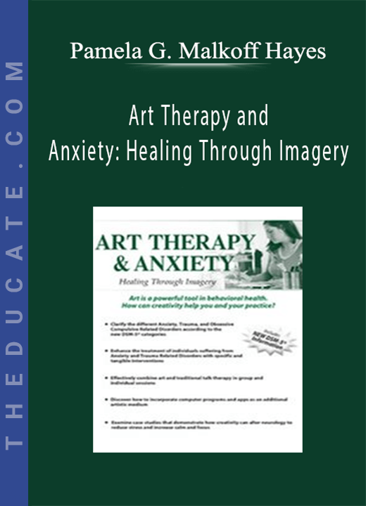 Pamela G. Malkoff Hayes - Art Therapy and Anxiety: Healing Through Imagery