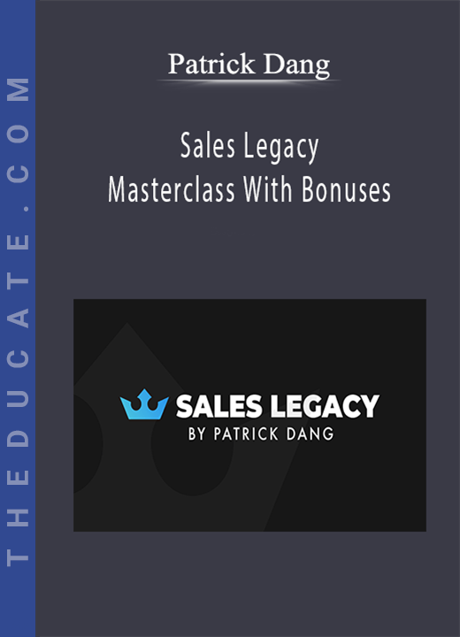 Patrick Dang - Sales Legacy Masterclass With Bonuses