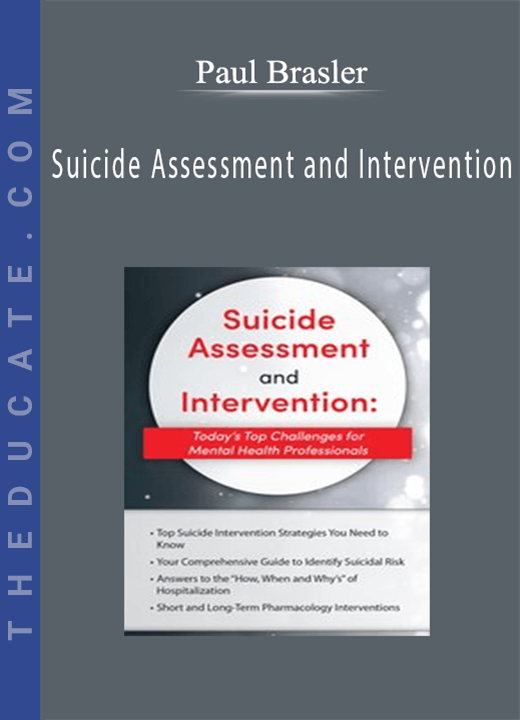 Paul Brasler - Suicide Assessment and Intervention: Today’s Top Challenges for Mental Health Professionals