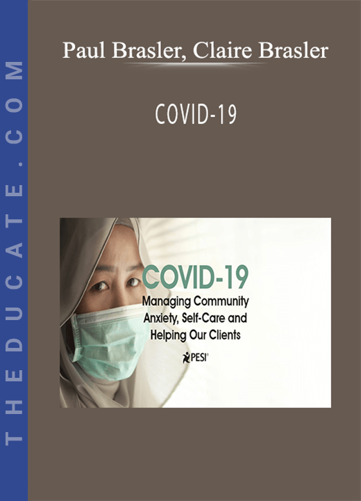 Paul Brasler, Claire Brasler - COVID-19: Managing Community Anxiety, Self-Care and Helping Our Clients