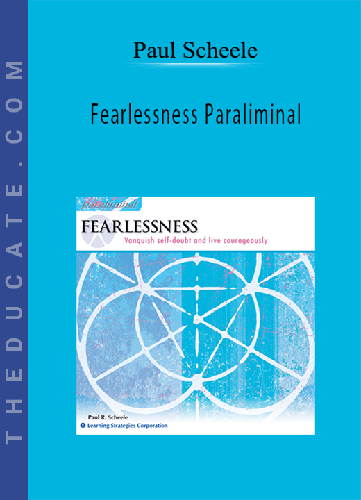 Paul Scheele - Fearlessness Paraliminal