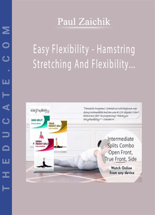 Paul Zaichik - Easy Flexibility - Hamstring Stretching And Flexibility Intermediate