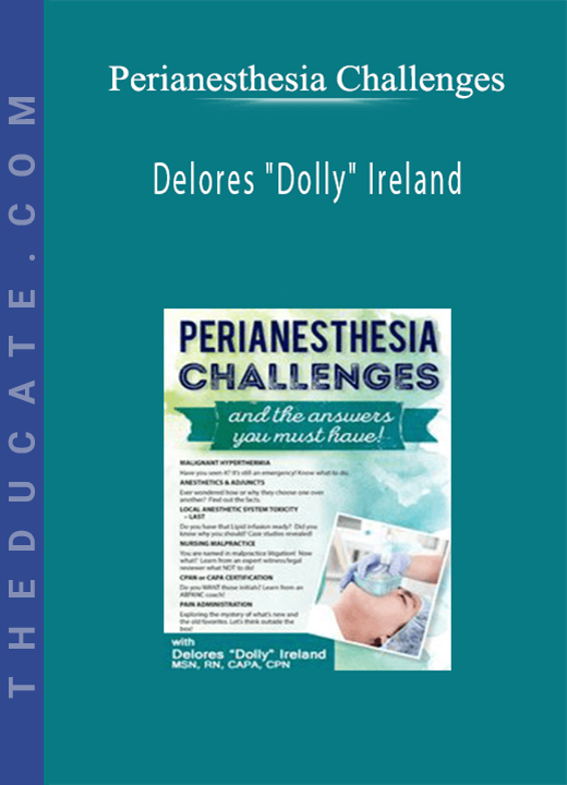 Perianesthesia Challenges - Delores “Dolly” Ireland
