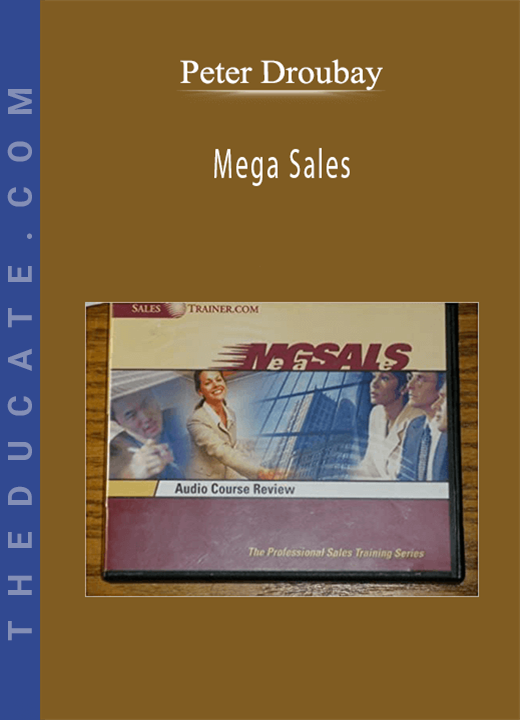 Peter Droubay - Mega Sales: The Professional Sales Training Series