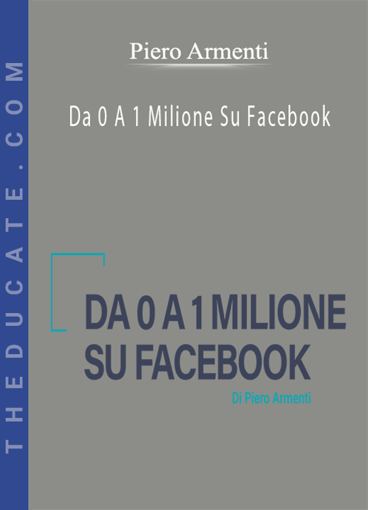Piero Armenti - Da 0 A 1 Milione Su Facebook