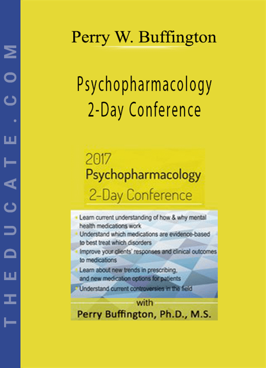 Psychopharmacology 2-Day Conference - Perry W. Buffington
