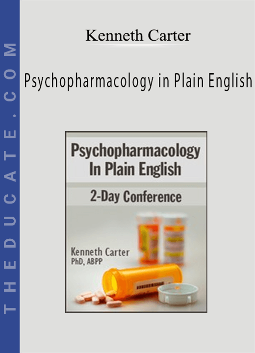 Psychopharmacology in Plain English: 2-Day Conference - Kenneth Carter