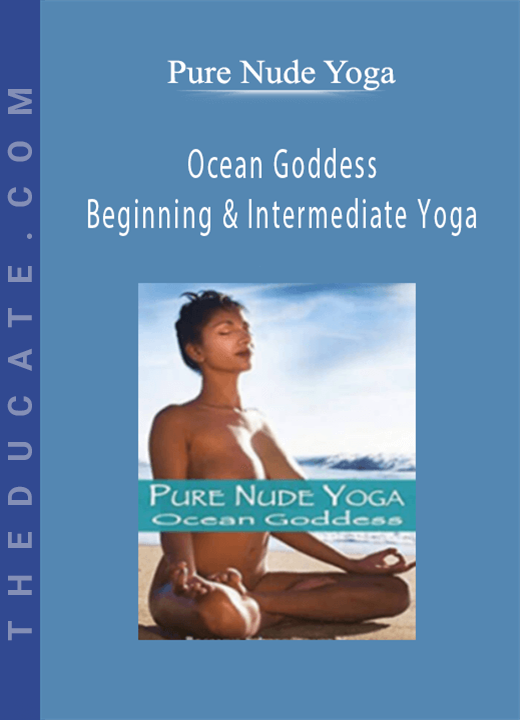 Pure Nude Yoga - Ocean Goddess- Beginning & Intermediate Yoga