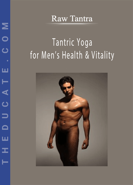 Raw Tantra - Tantric Yoga for Men’s Health & Vitality