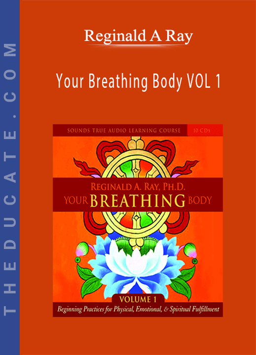 Reginald A Ray - Your Breathing Body VOL 1