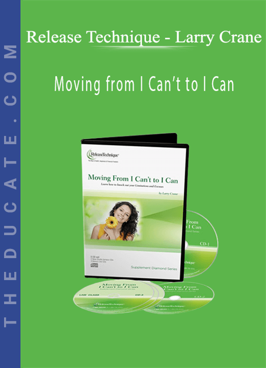 Release Technique - Larry Crane - Moving from I Can’t to I Can