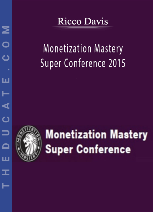Ricco Davis - Monetization Mastery Super Conference 2015