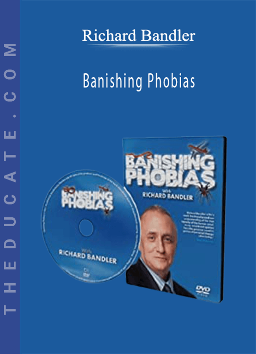Richard Bandler - Banishing Phobias