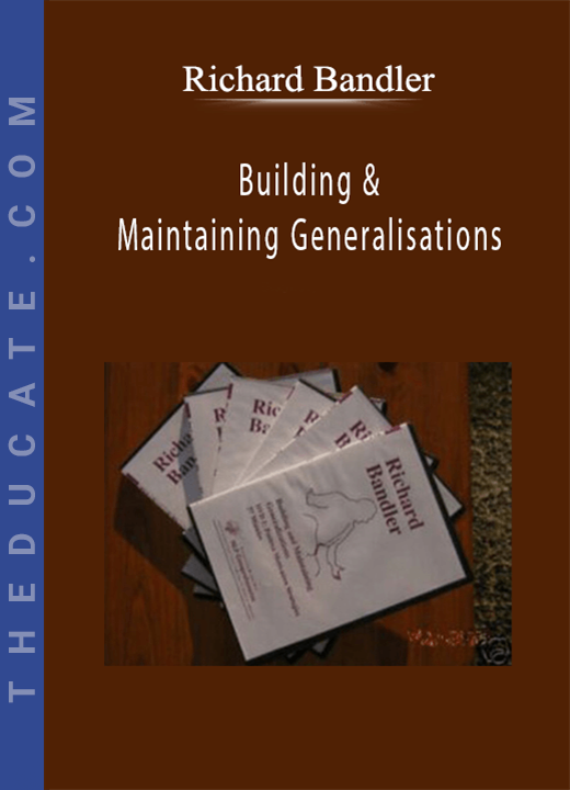 Richard Bandler - Building & Maintaining Generalisations
