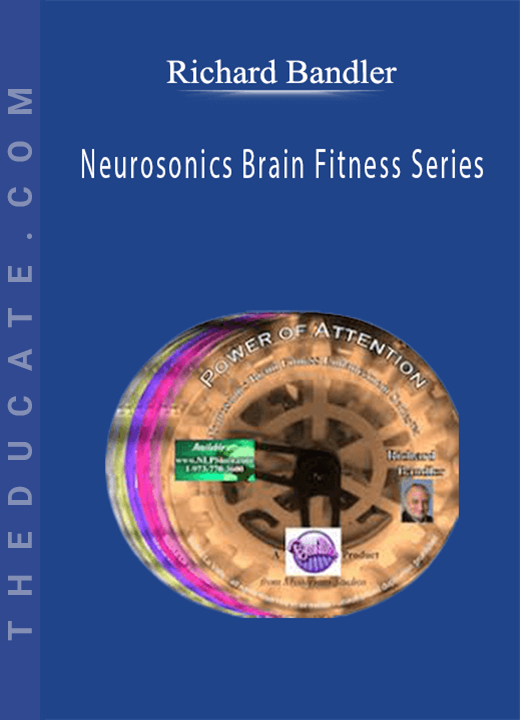 Richard Bandler - Neurosonics Brain Fitness Series