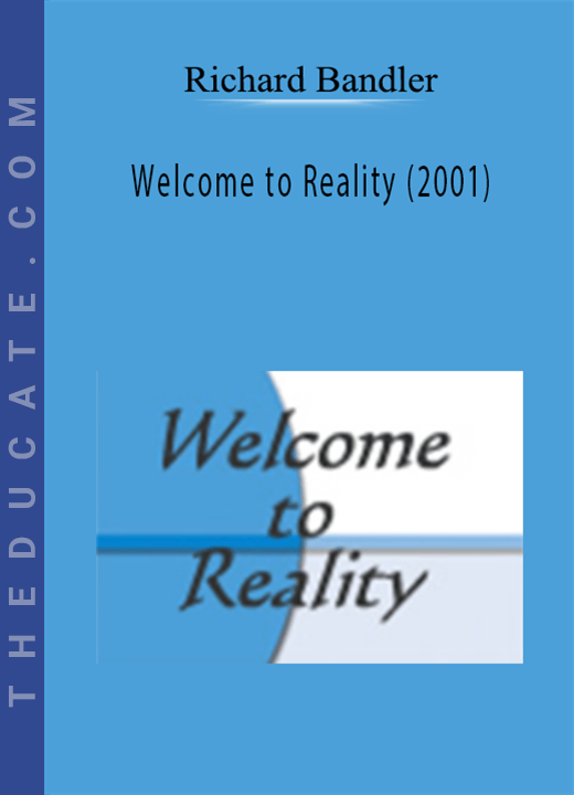 Richard Bandler - Welcome to Reality (2001)