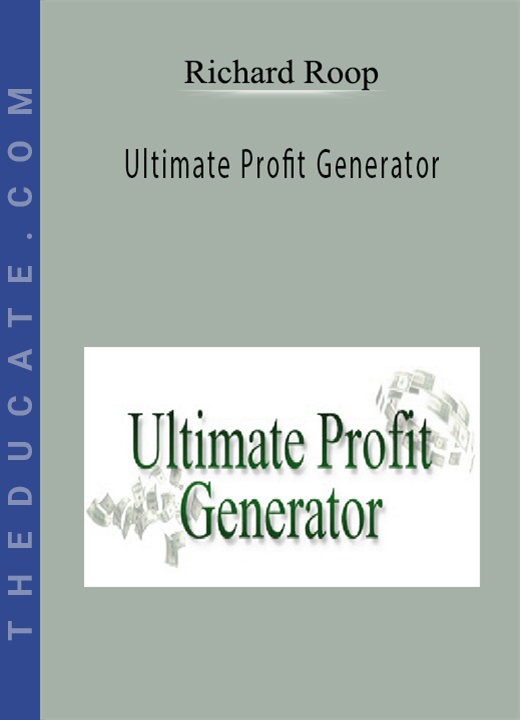 Richard Roop - Ultimate Profit Generator