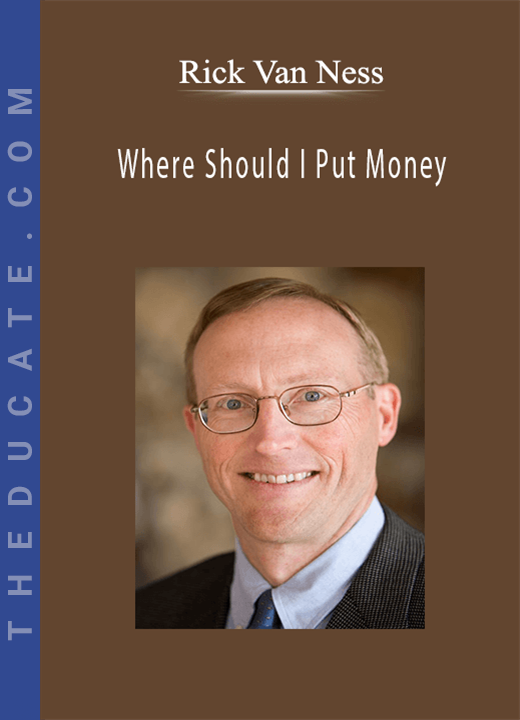 Rick Van Ness - Where Should I Put Money