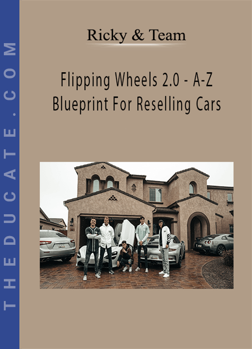Ricky & Team - Flipping Wheels 2.0 - A-Z Blueprint For Reselling Cars