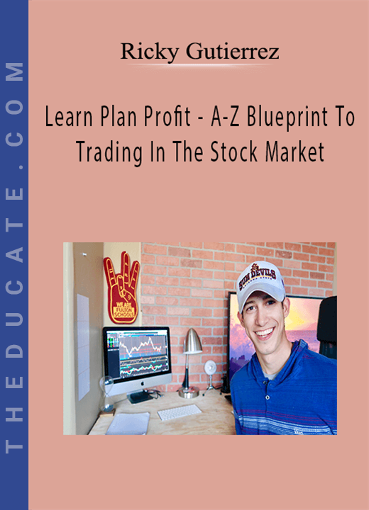 Ricky Gutierrez - Learn Plan Profit - A-Z Blueprint To Trading In The Stock Market