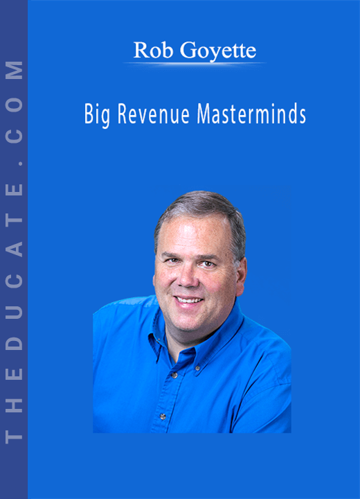 Rob Goyette - Big Revenue Masterminds