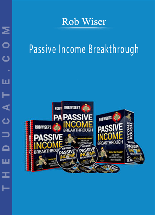 Rob Wiser - Passive Income Breakthrough