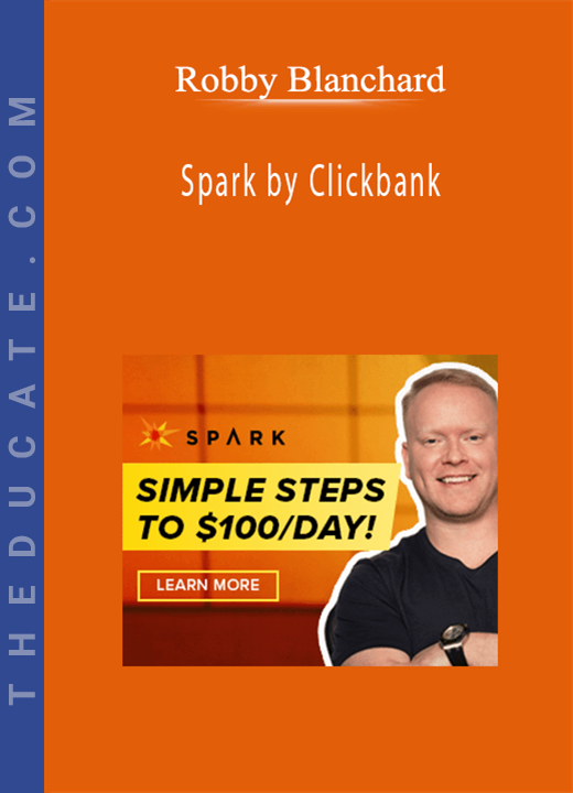 Robby Blanchard - Spark by Clickbank