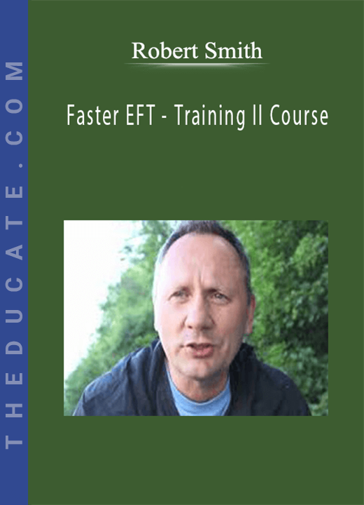 Robert Smith - Faster EFT - Training II Course