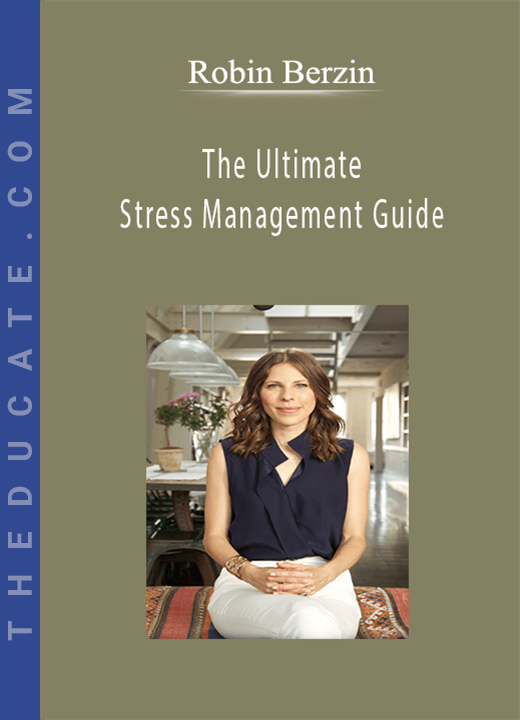 Robin Berzin - The Ultimate Stress Management Guide
