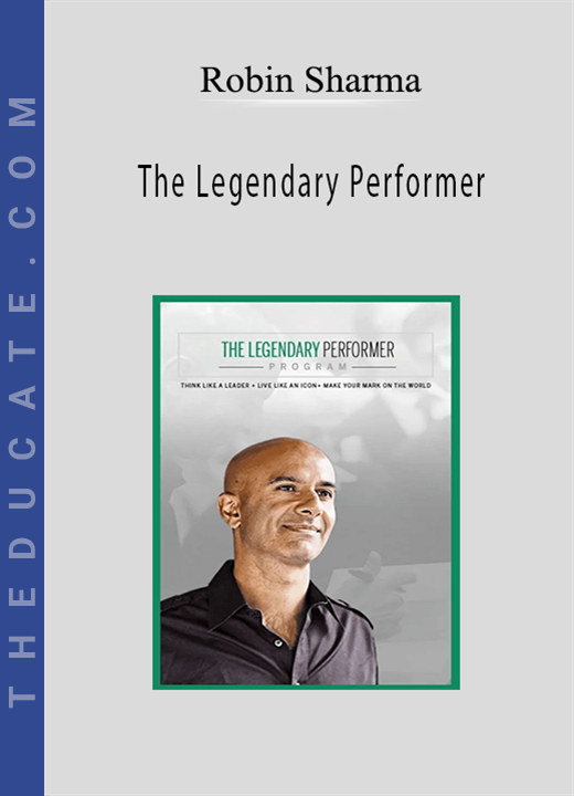 Robin Sharma - The Legendary Performer