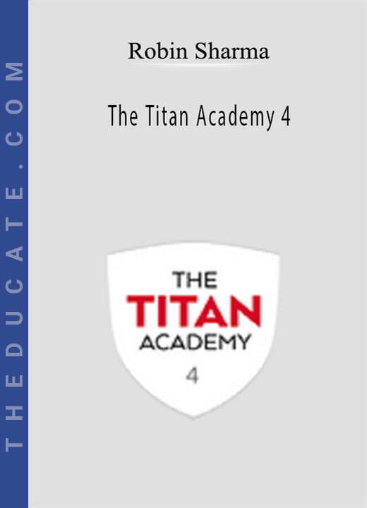 Robin Sharma - The Titan Academy 4