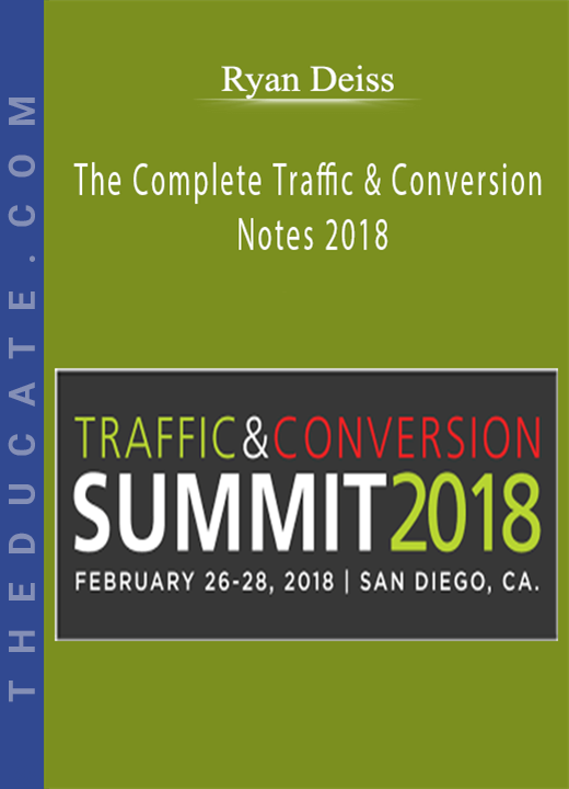 Ryan Deiss - The Complete Traffic & Conversion Notes 2018