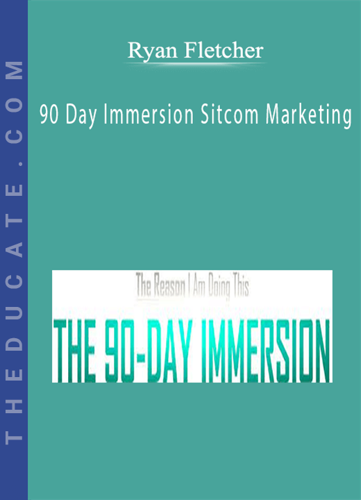 Ryan Fletcher - 90 Day Immersion Sitcom Marketing