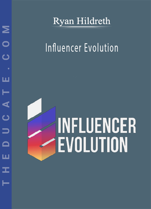 Ryan Hildreth - Influencer Evolution