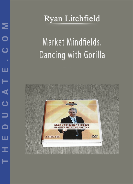 Ryan Litchfield - Market Mindfields. Dancing with Gorilla