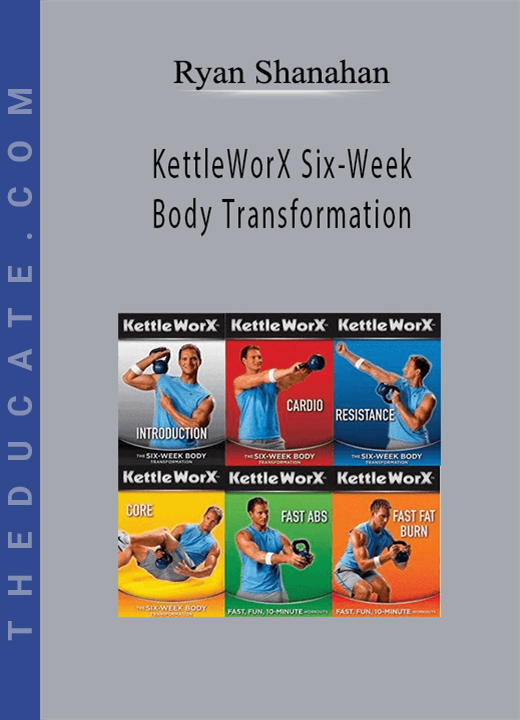 Ryan Shanahan - KettleWorX Six-Week Body Transformation