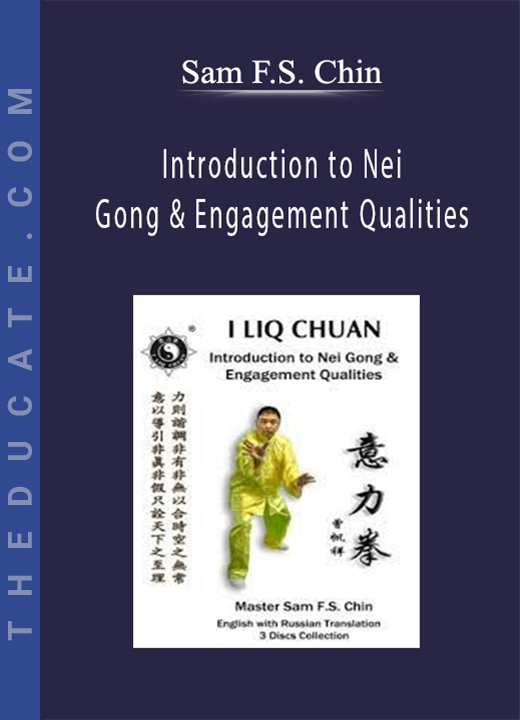 Sam F.S. Chin - Introduction to Nei Gong & Engagement Qualities