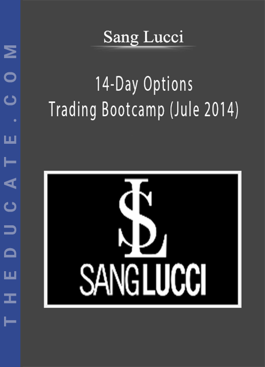 Sang Lucci - 14-Day Options Trading Bootcamp (Jule 2014)