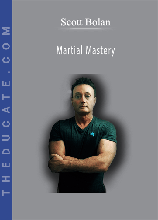 Scott Bolan - Martial Mastery