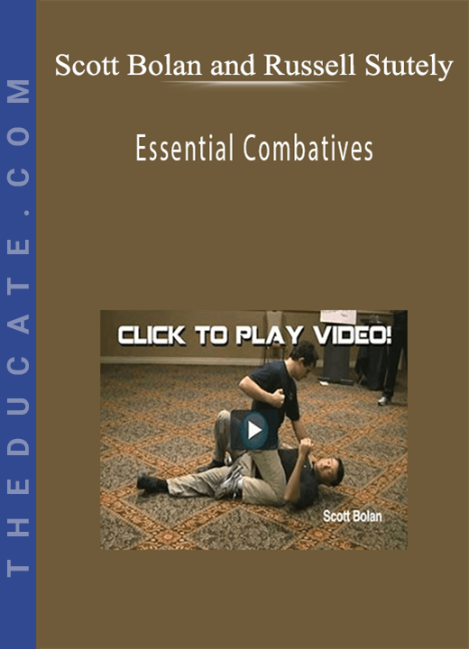 Scott Bolan and Russell Stutely - Essential Combatives
