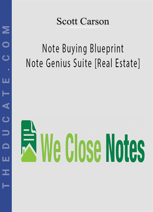 Scott Carson - Note Buying Blueprint - Note Genius Suite [Real Estate]