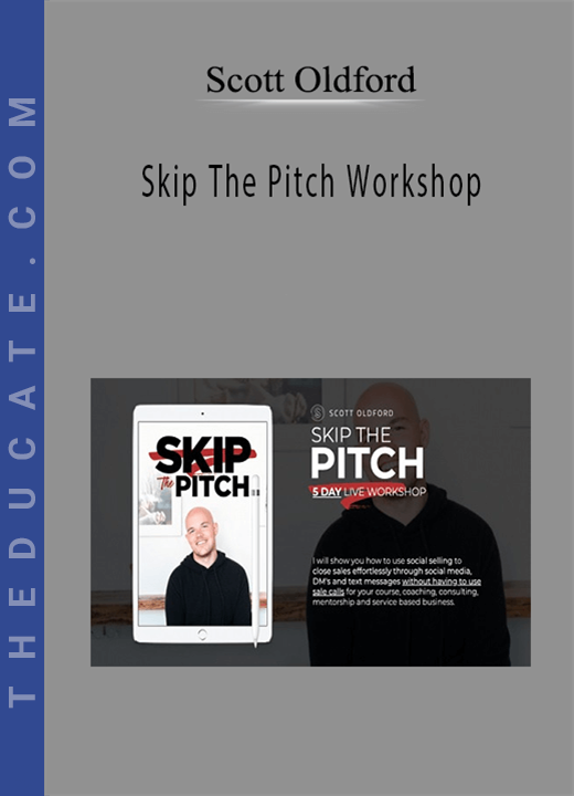 Scott Oldford - Skip The Pitch Workshop
