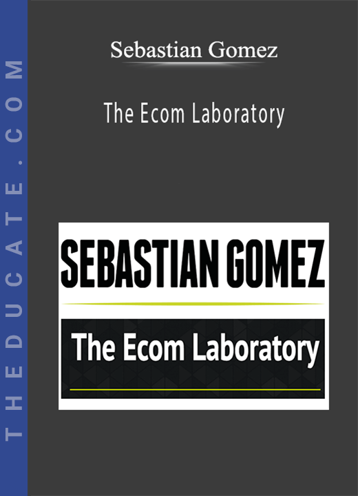 Sebastian Gomez - The Ecom Laboratory